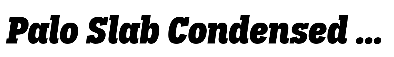 Palo Slab Condensed Xbold Italic